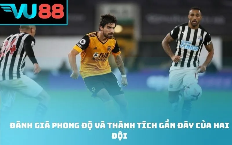 Đánh giá phong độ và thành tích gần đây của hai đội