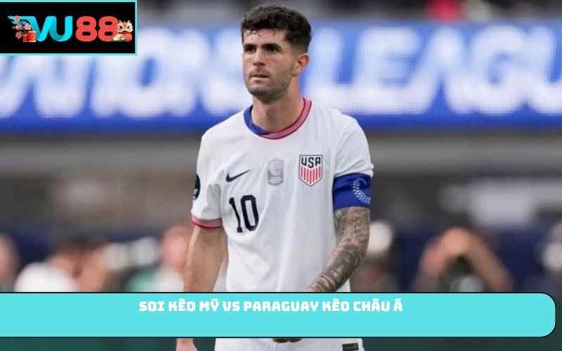 Soi kèo Mỹ vs Paraguay kèo châu Á