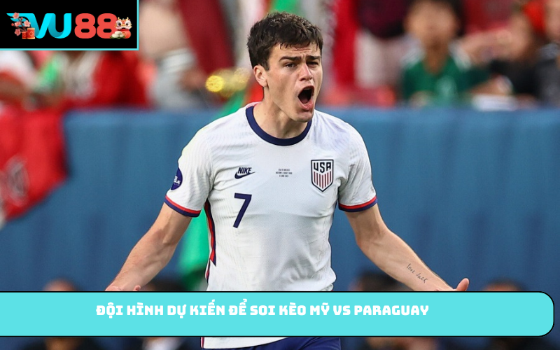Đội hình dự kiến để soi kèo Mỹ vs Paraguay
