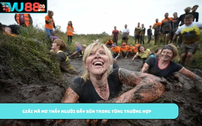 Giải mã mơ thấy người đầy bùn trong từng trường hợp