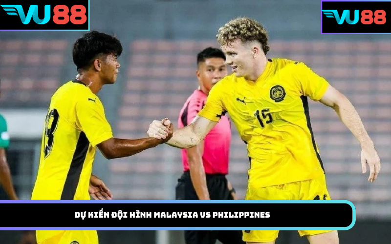 Dự kiến đội hình Malaysia Vs Philippines