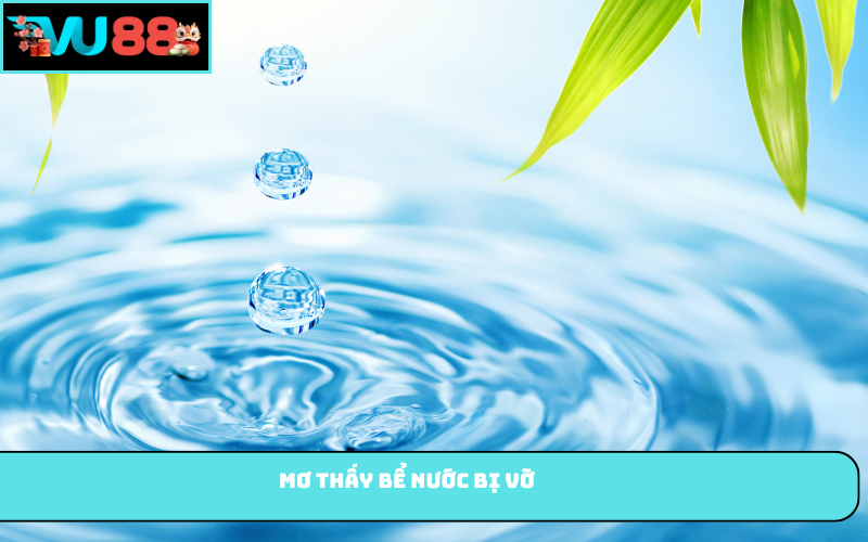Mơ thấy bể nước bị vỡ