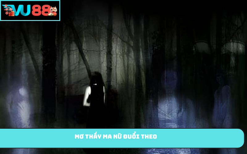 Mơ thấy ma nữ đuổi theo
