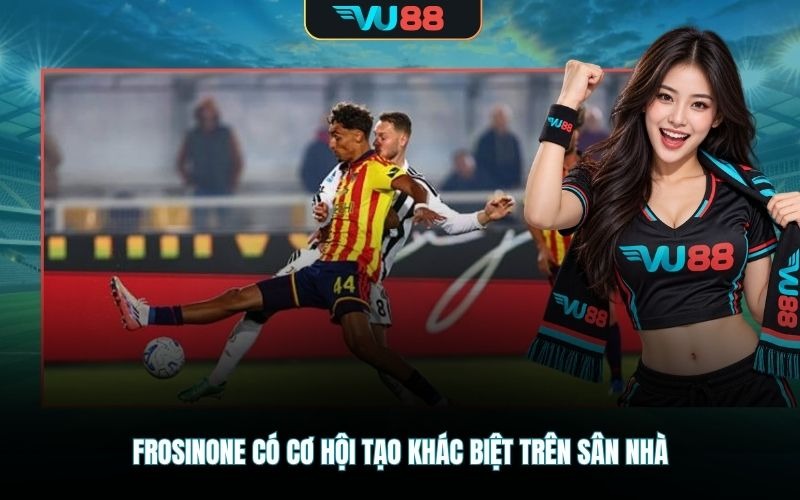 Frosinone có cơ hội tạo khác biệt trên sân nhà