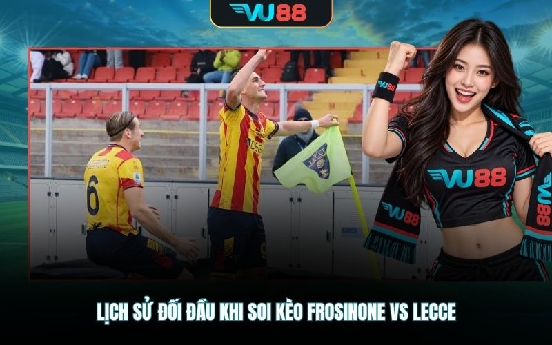Lịch sử đối đầu khi soi kèo Frosinone Vs Lecce
