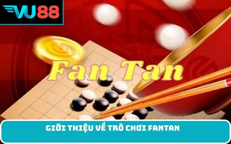 Giới Thiệu Về Trò Chơi Fantan