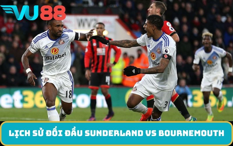 Lịch sử đối đầu Sunderland vs Bournemouth