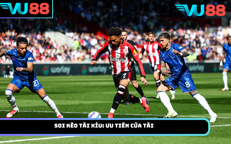 Soi kèo tài xỉu: Ưu tiên cửa Tài