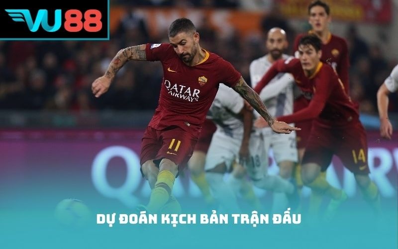 Dự đoán kịch bản trận đấu