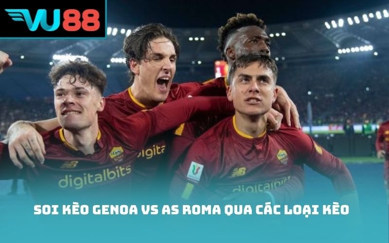 Soi kèo Genoa vs AS Roma qua các loại kèo