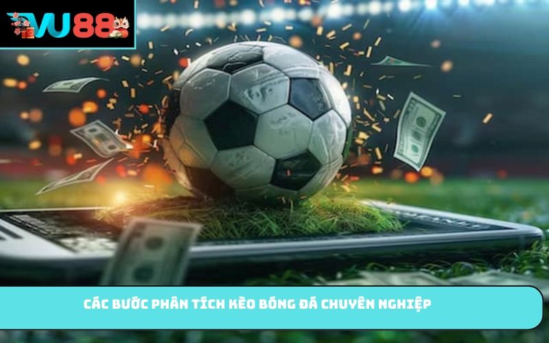 Các bước phân tích kèo bóng đá chuyên nghiệp