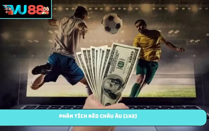 Phân tích kèo châu Âu (1X2)