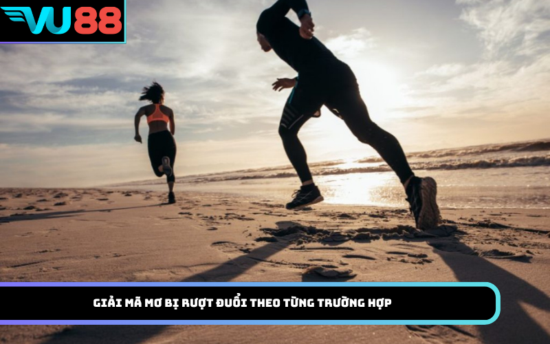 Giải mã mơ bị rượt đuổi theo từng trường hợp