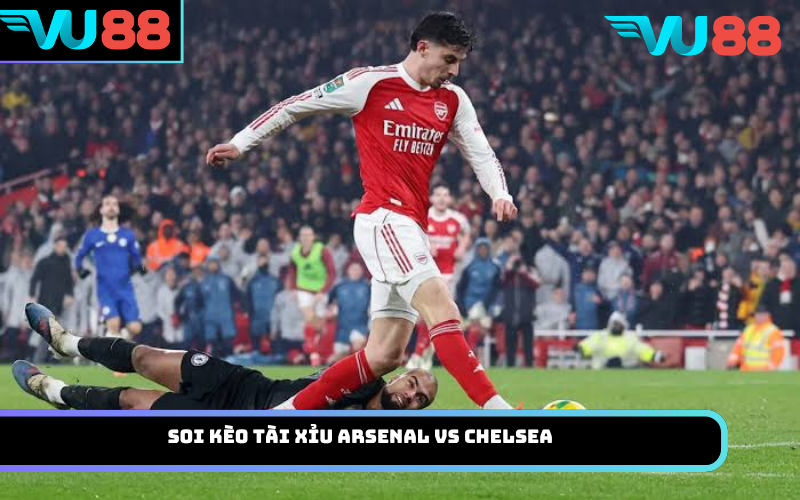 Soi Kèo Tài Xỉu Arsenal Vs Chelsea