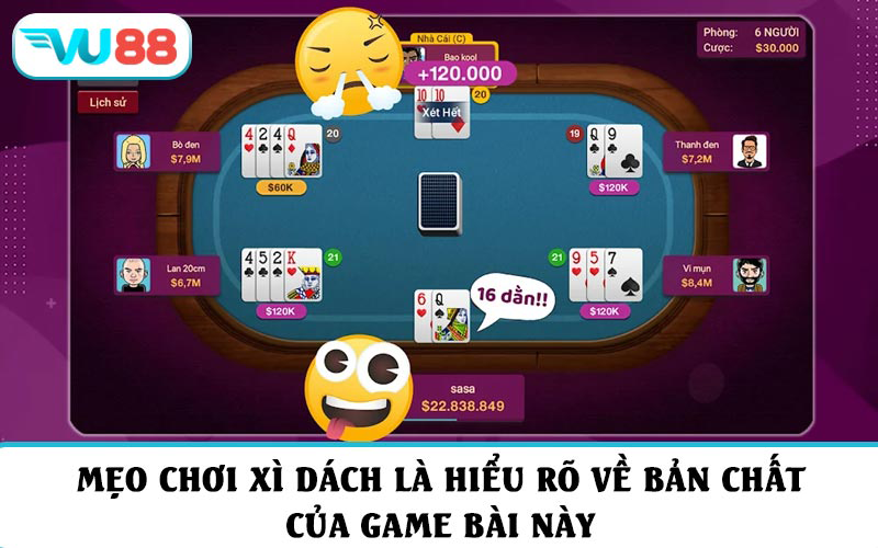 Mẹo chơi Xì Dách là hiểu rõ về bản chất của game bài này