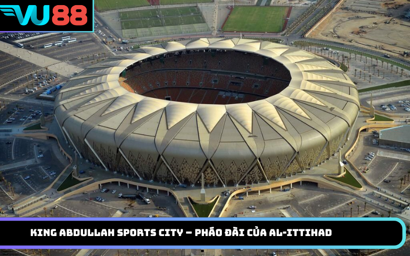 King Abdullah Sports City – Pháo đài của Al-Ittihad