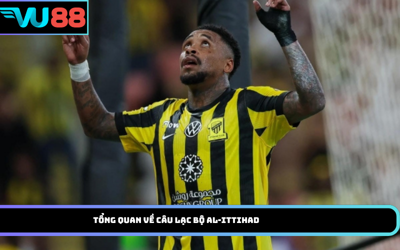 Tổng quan về câu lạc bộ Al-Ittihad