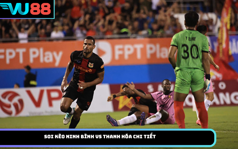 Soi kèo Ninh Bình Vs Thanh Hóa chi tiết