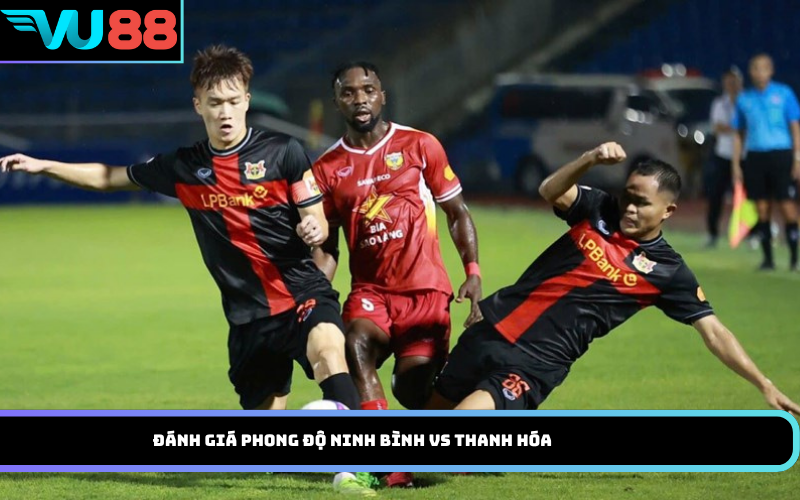 Đánh giá phong độ Ninh Bình Vs Thanh Hóa