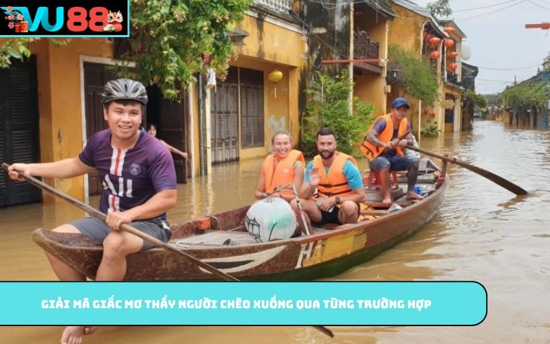 Giải mã giấc mơ thấy người chèo xuồng qua từng trường hợp