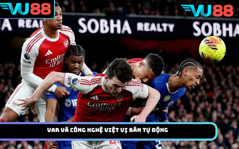 VAR Và Công Nghệ Việt Vị Bán Tự Động