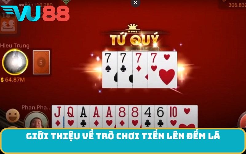 Giới Thiệu về Trò Chơi Tiến Lên Đếm Lá