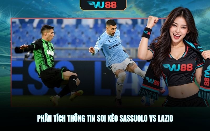 Phân tích thông tin soi kèo Sassuolo Vs Lazio