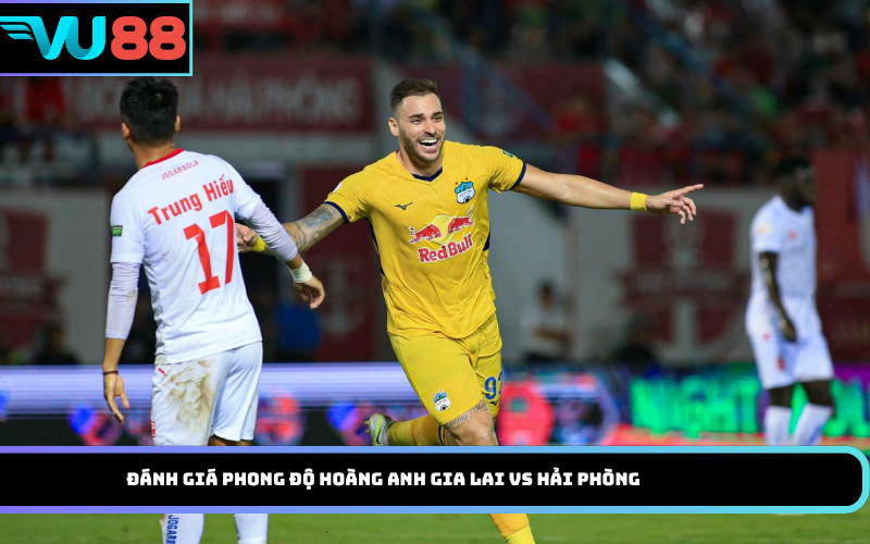 Đánh Giá Phong Độ Hoàng Anh Gia Lai Vs Hải Phòng