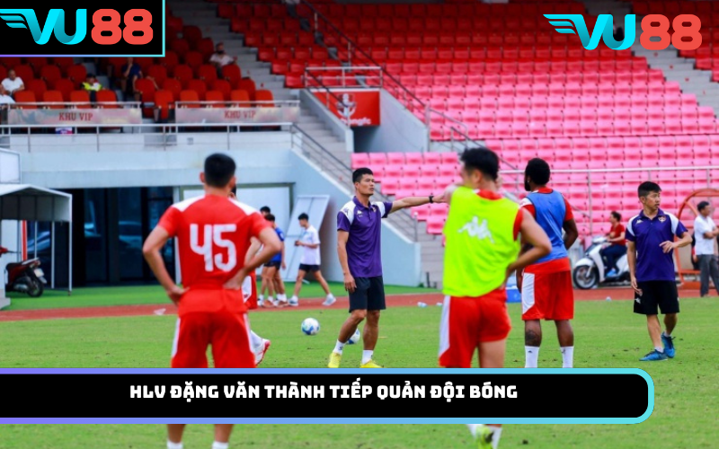 HLV Đặng Văn Thành tiếp quản đội bóng