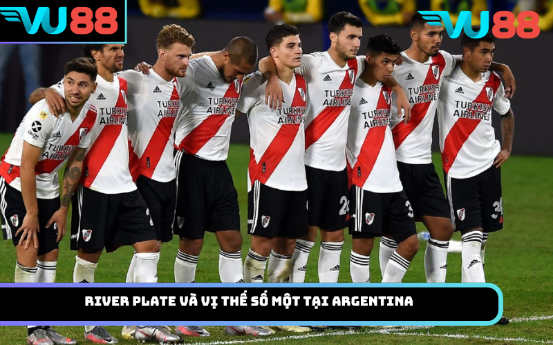 River Plate và vị thế số một tại Argentina