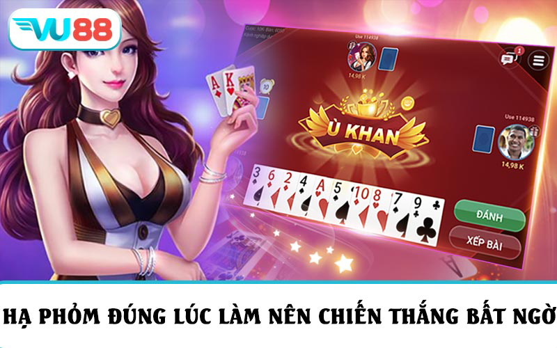 Hạ Phỏm đúng lúc có thể giúp bạn có được chiến thắng bất ngờ