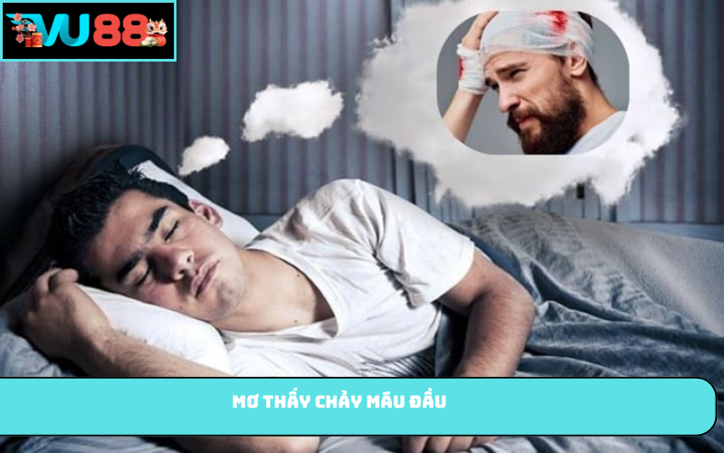 Mơ thấy chảy máu đầu