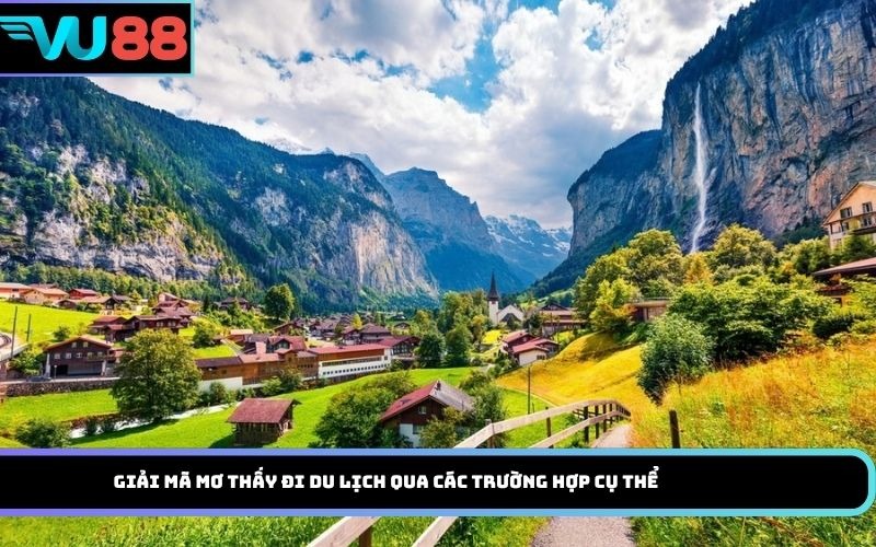 Giải mã mơ thấy đi du lịch qua các trường hợp cụ thể