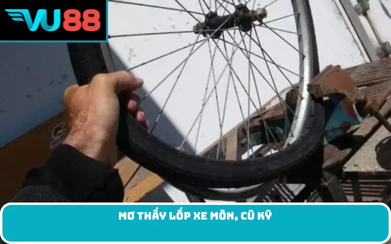 Mơ thấy lốp xe mòn, cũ kỹ