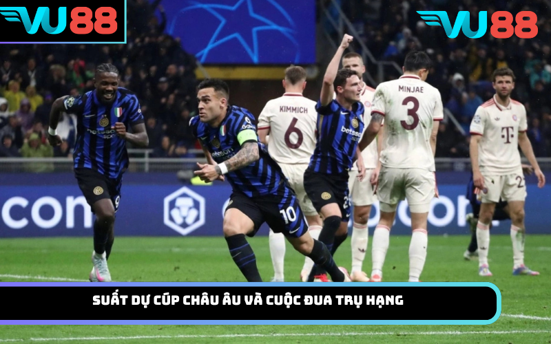 Suất dự Cúp châu Âu và cuộc đua trụ hạng