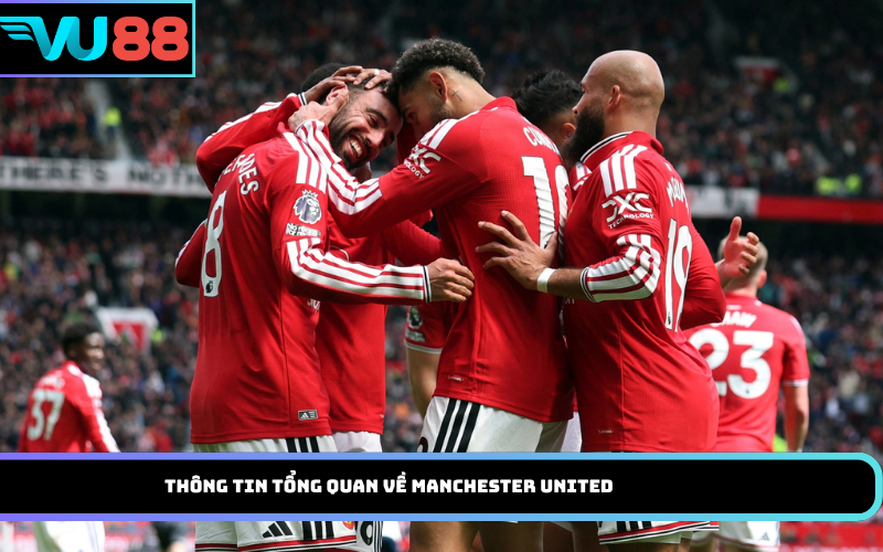 Thông tin tổng quan về Manchester United