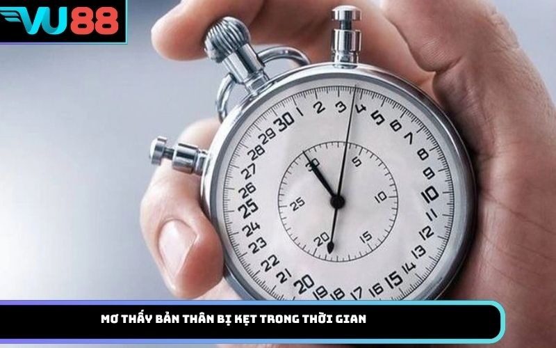 Mơ thấy bản thân bị kẹt trong thời gian