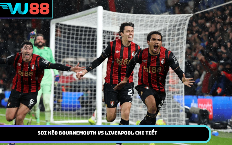 Soi kèo Bournemouth vs Liverpool chi tiết