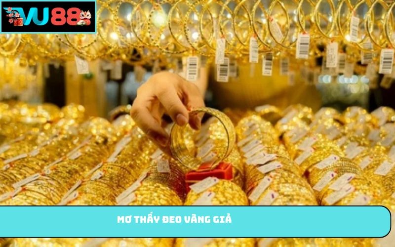 Mơ thấy đeo vàng giả