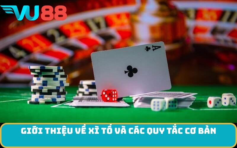 Giới thiệu về xì tố và các quy tắc cơ bản
