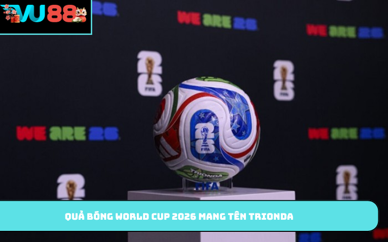 Quả bóng World Cup 2026 mang tên Trionda