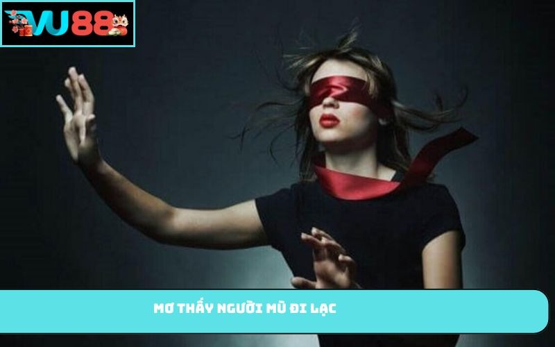Mơ thấy người mù đi lạc