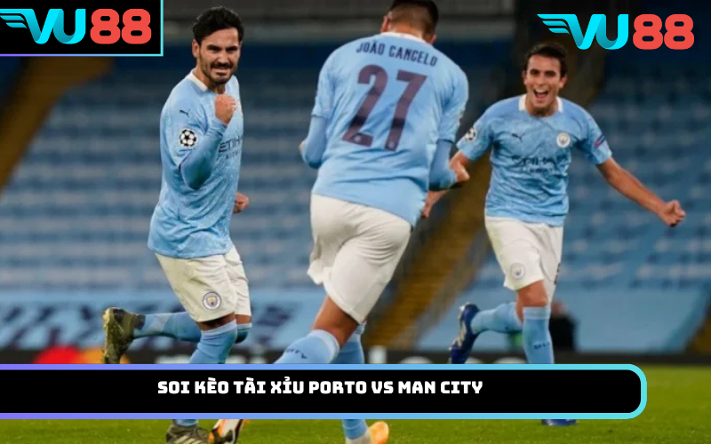 Soi Kèo Tài Xỉu Porto vs Man City