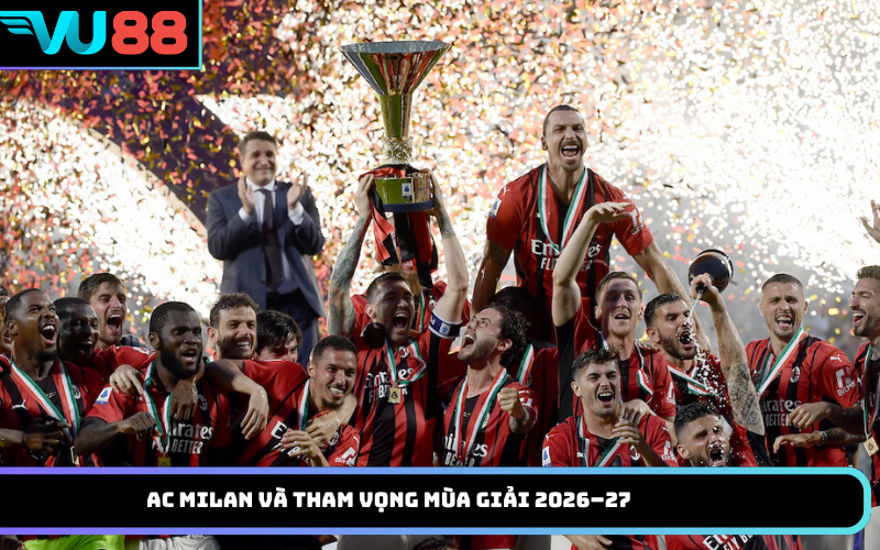 AC Milan và tham vọng mùa giải 2026–27