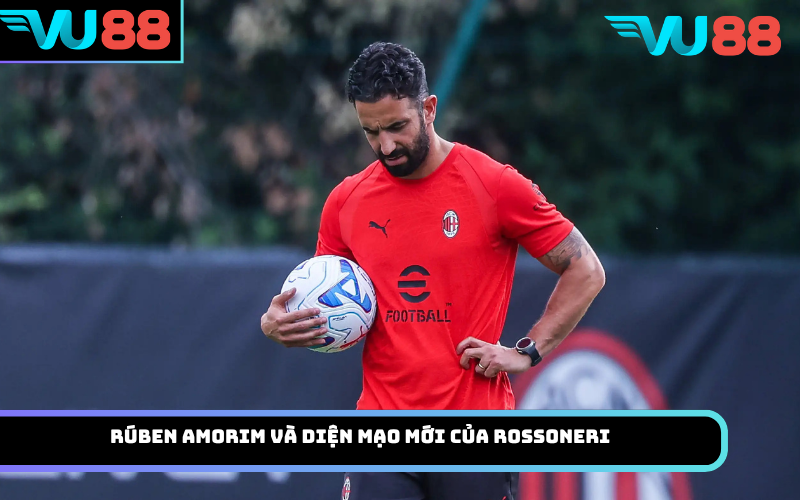 Rúben Amorim và diện mạo mới của Rossoneri
