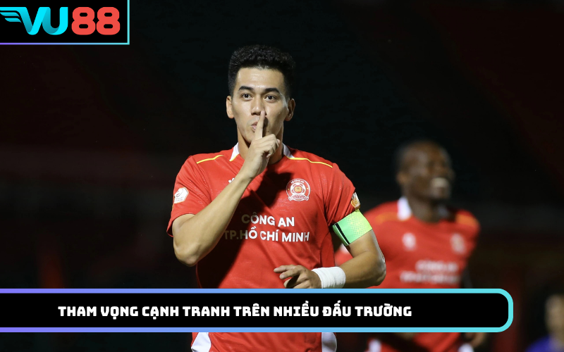 Tham vọng cạnh tranh trên nhiều đấu trường