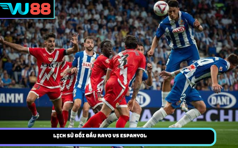 Lịch sử đối đầu Rayo vs Espanyol
