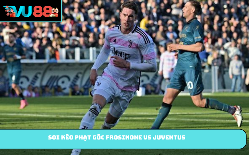 Soi kèo phạt góc Frosinone vs Juventus