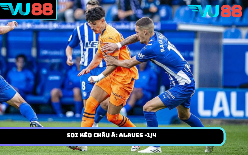 Soi kèo châu Á: Alaves -1/4