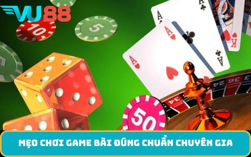 Mẹo chơi game bài đúng chuẩn chuyên gia